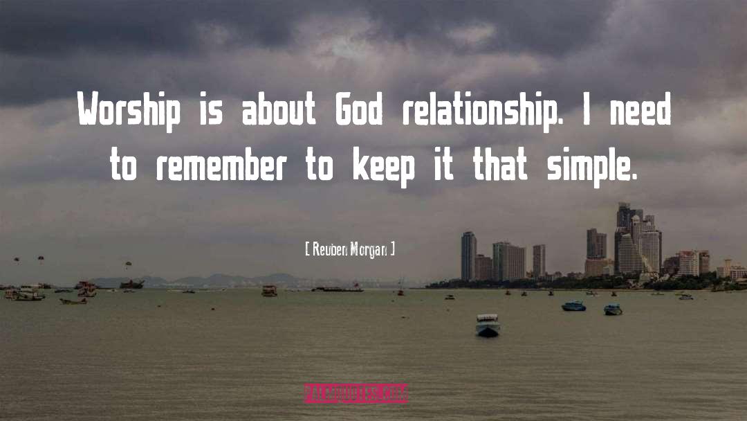 Reuben Morgan Quotes: Worship is about God relationship.