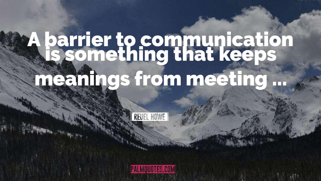 Reuel Howe Quotes: A barrier to communication is