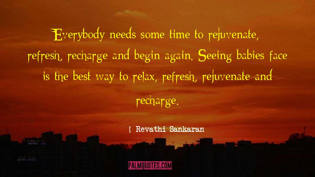 Revathi Sankaran Quotes: Everybody needs some time to