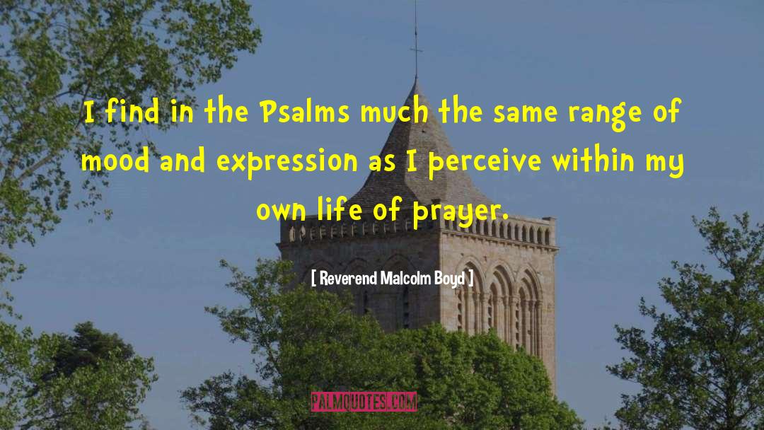 Reverend Malcolm Boyd Quotes: I find in the Psalms