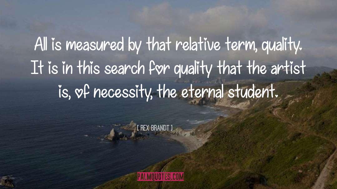 Rex Brandt Quotes: All is measured by that