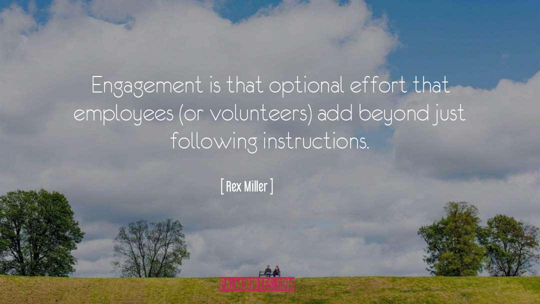 Rex Miller Quotes: Engagement is that optional effort