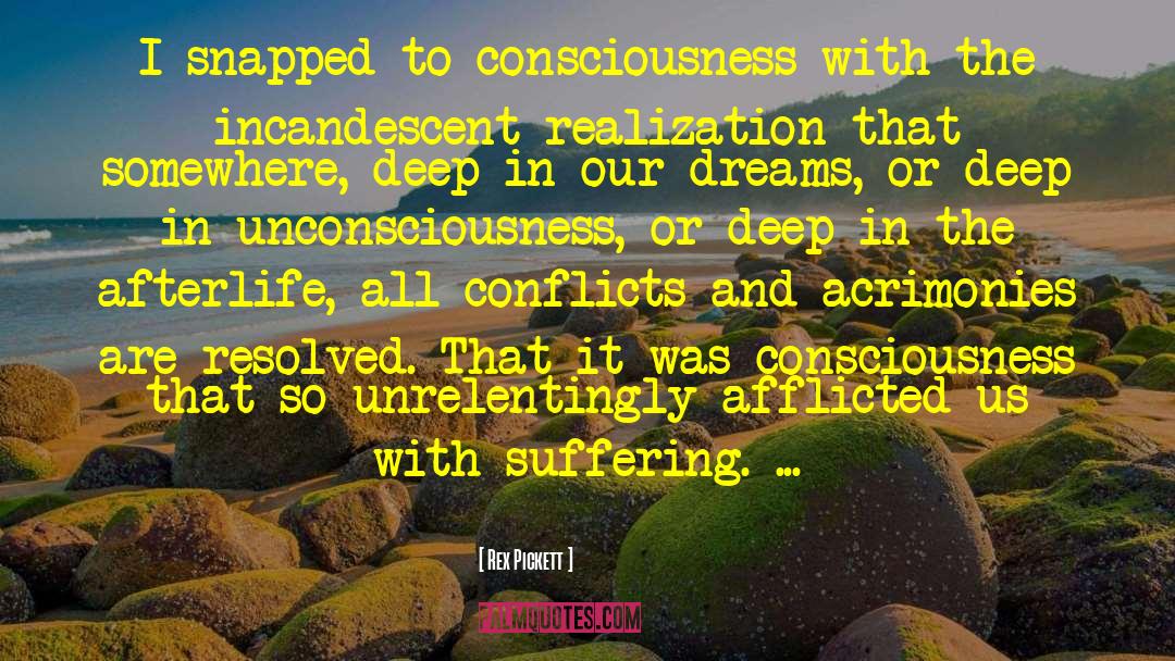 Rex Pickett Quotes: I snapped to consciousness with