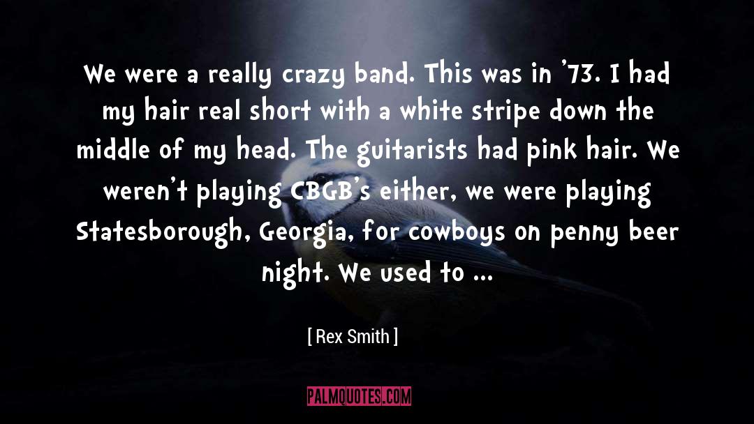 Rex Smith Quotes: We were a really crazy