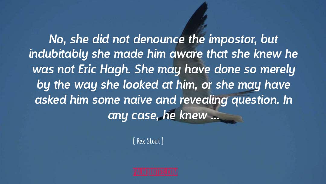 Rex Stout Quotes: No, she did not denounce