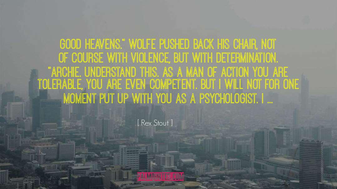 Rex Stout Quotes: Good heavens.