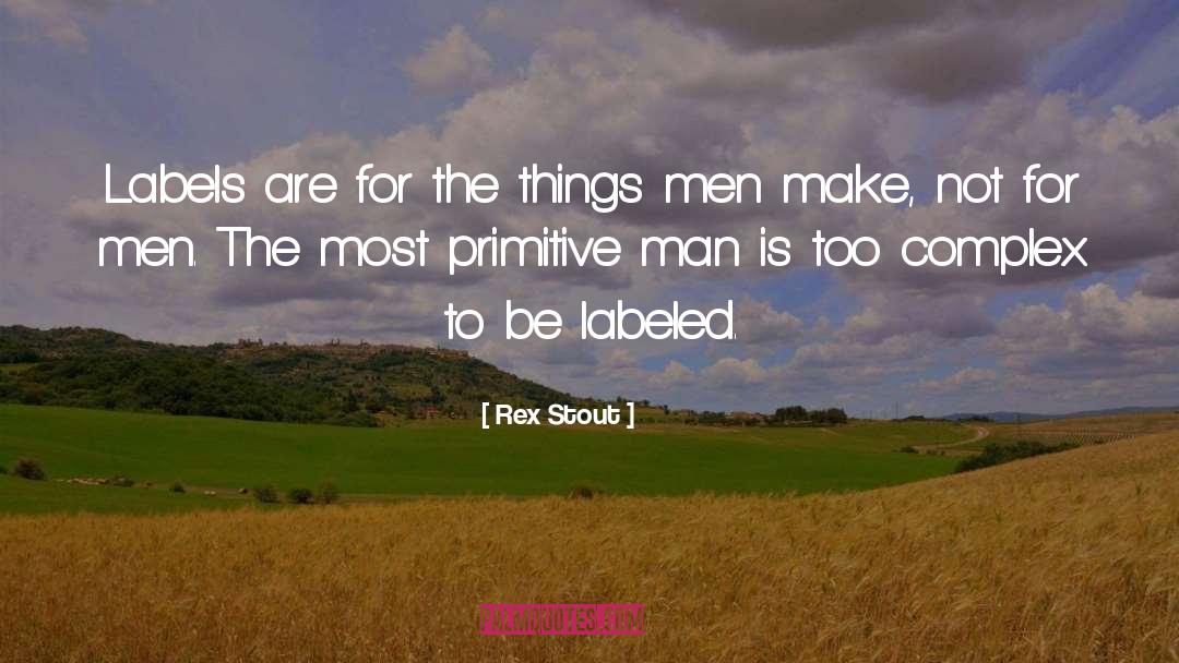Rex Stout Quotes: Labels are for the things