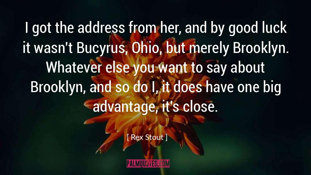 Rex Stout Quotes: I got the address from