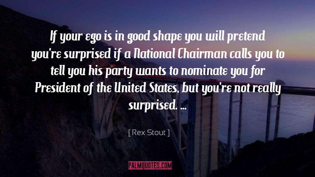 Rex Stout Quotes: If your ego is in