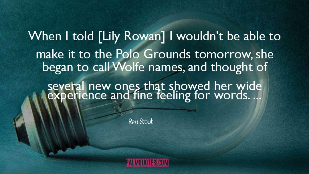 Rex Stout Quotes: When I told [Lily Rowan]