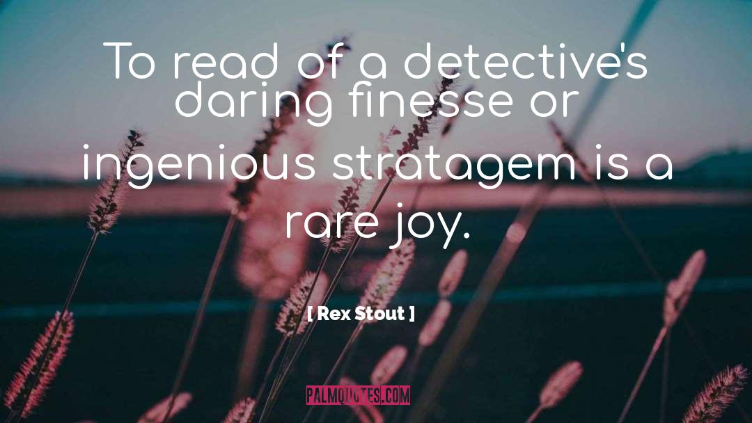 Rex Stout Quotes: To read of a detective's