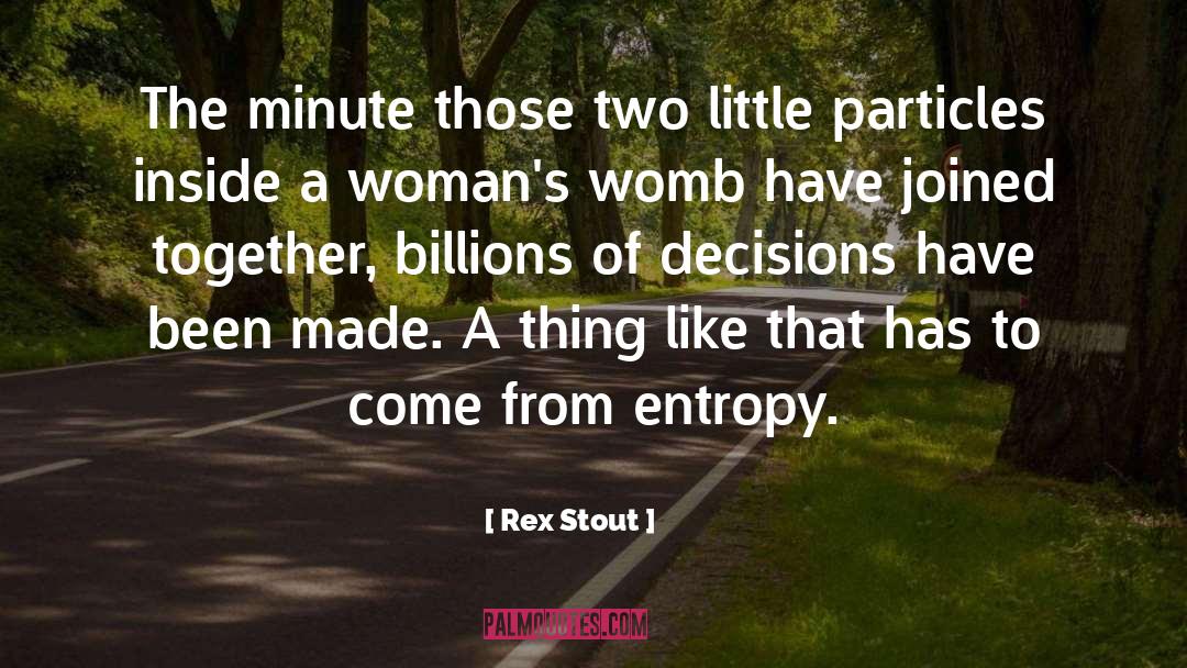 Rex Stout Quotes: The minute those two little