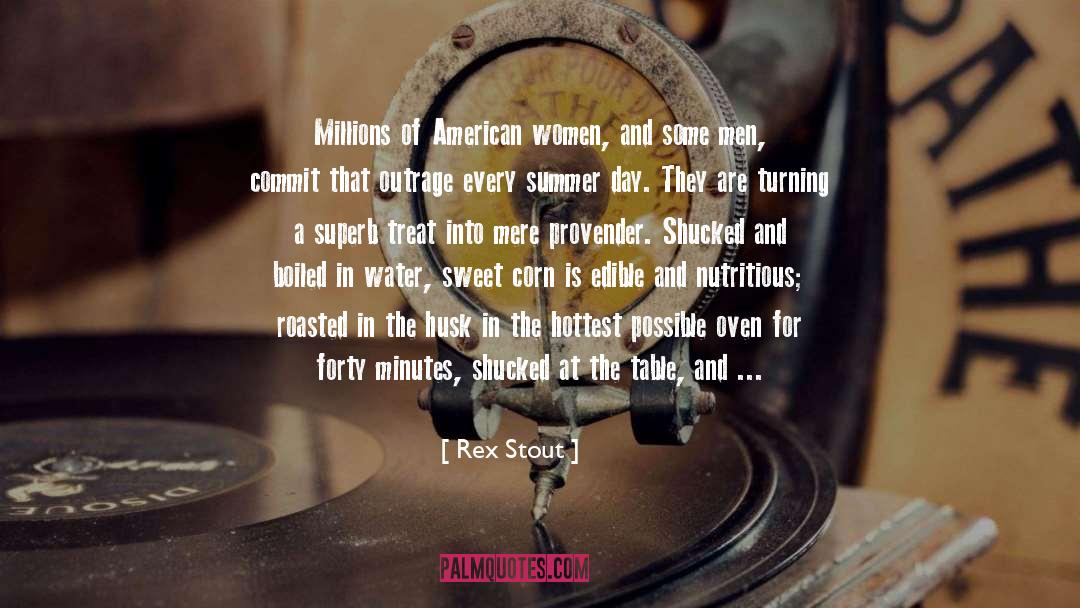 Rex Stout Quotes: Millions of American women, and