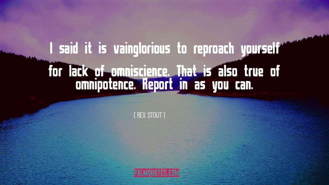 Rex Stout Quotes: I said it is vainglorious