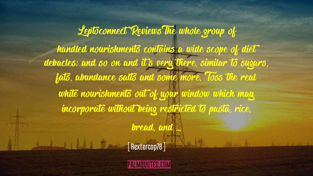 Rextercop78 Quotes: Leptoconnect Reviews<br />The whole group