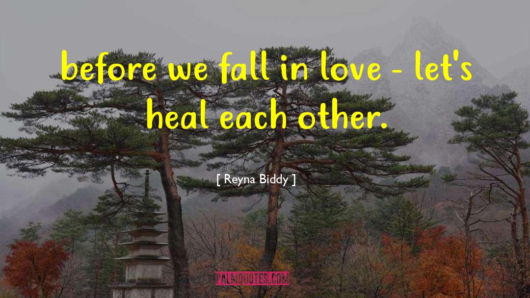 Reyna Biddy Quotes: before we fall in love