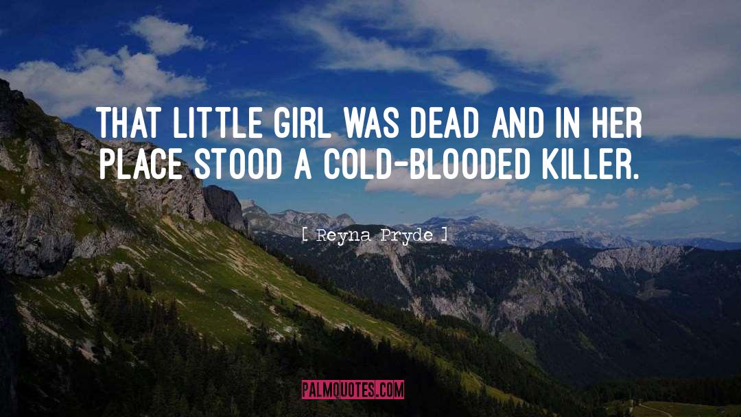 Reyna Pryde Quotes: That little girl was dead