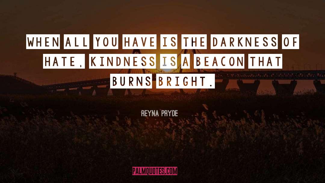 Reyna Pryde Quotes: When all you have is