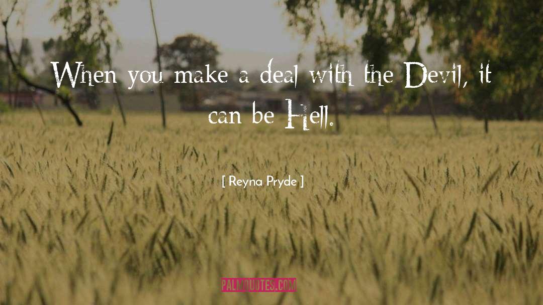 Reyna Pryde Quotes: When you make a deal