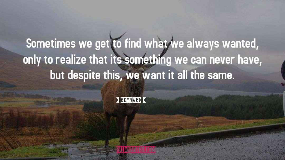 Reynard Quotes: Sometimes we get to find