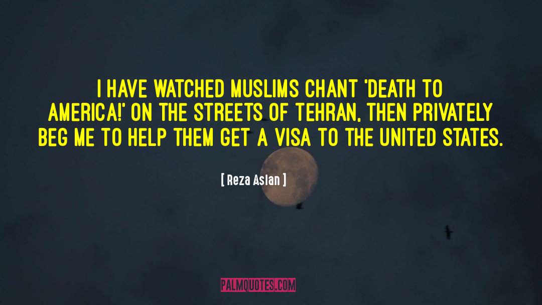 Reza Aslan Quotes: I have watched Muslims chant