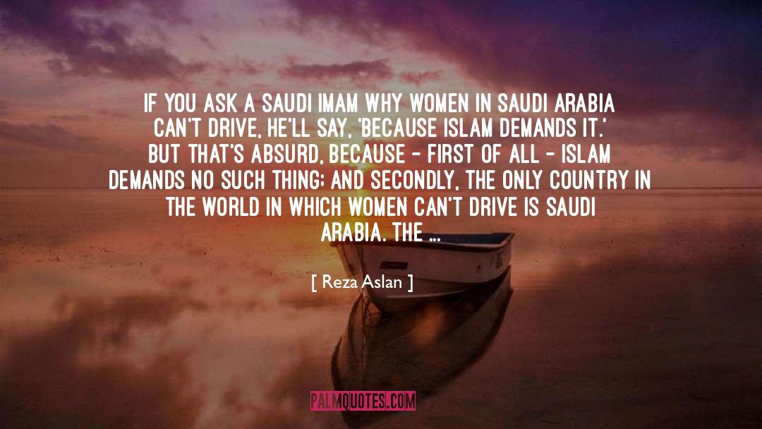 Reza Aslan Quotes: If you ask a Saudi