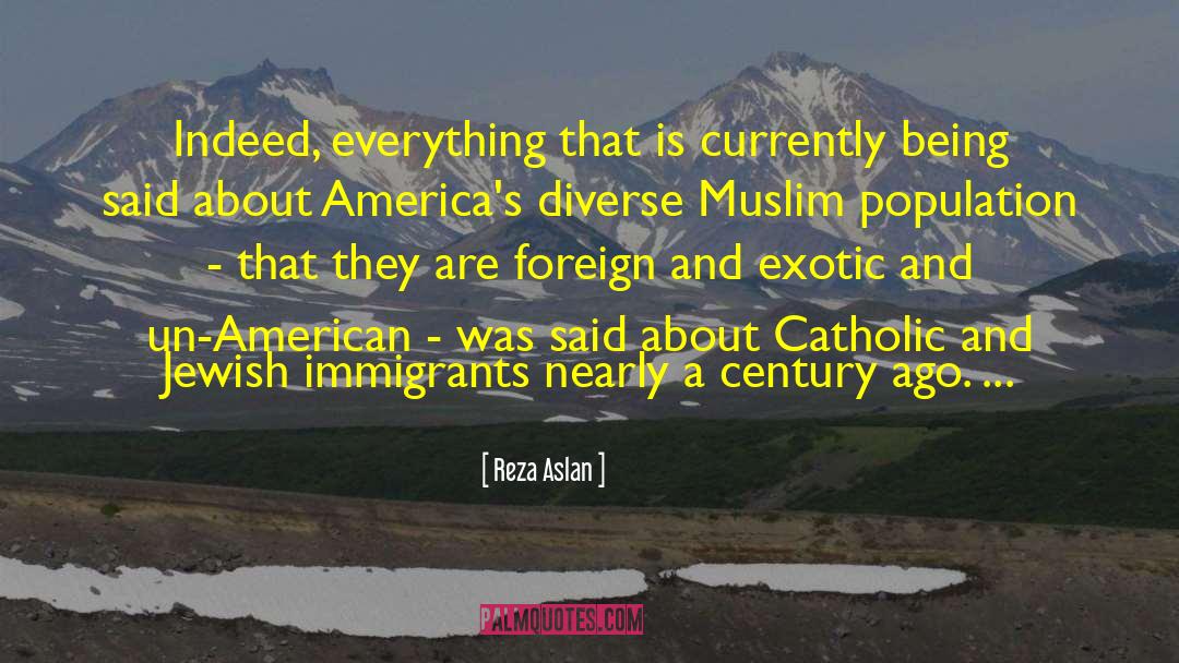 Reza Aslan Quotes: Indeed, everything that is currently