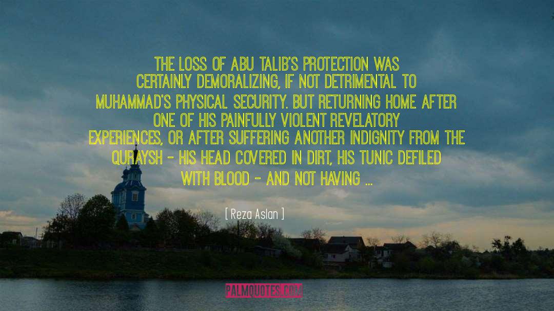 Reza Aslan Quotes: The loss of Abu Talib's