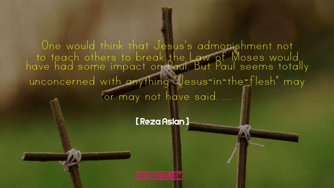 Reza Aslan Quotes: One would think that Jesus's
