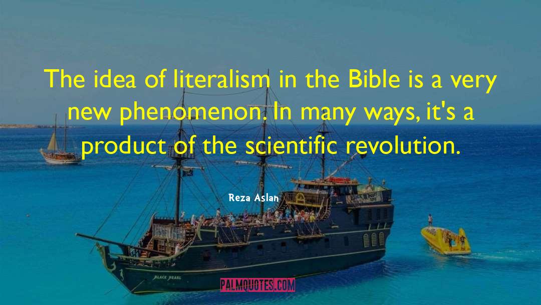 Reza Aslan Quotes: The idea of literalism in