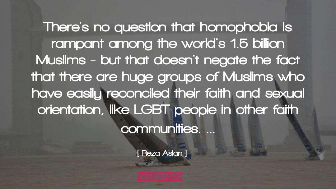 Reza Aslan Quotes: There's no question that homophobia