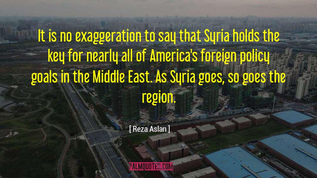 Reza Aslan Quotes: It is no exaggeration to
