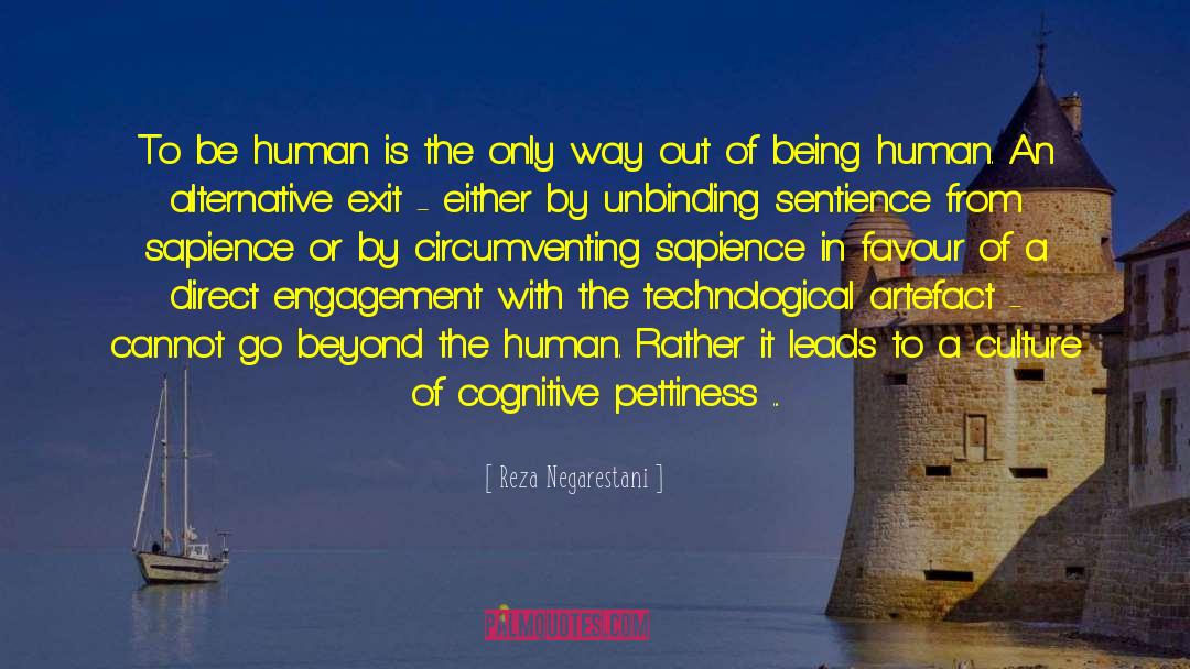 Reza Negarestani Quotes: To be human is the