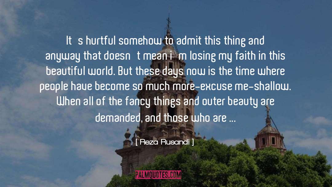 Reza Rusandi Quotes: It's hurtful somehow to admit
