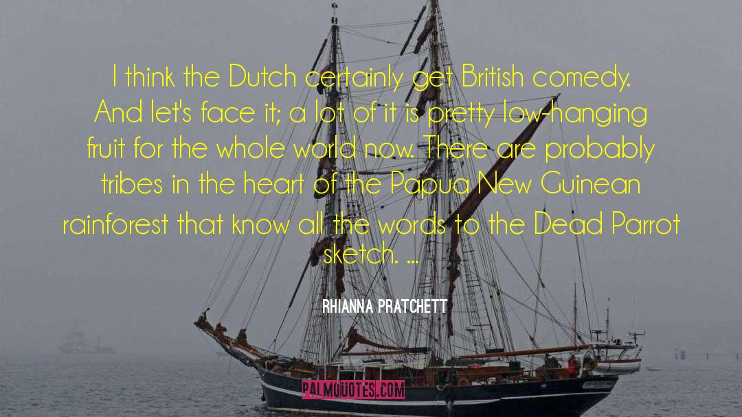 Rhianna Pratchett Quotes: I think the Dutch certainly
