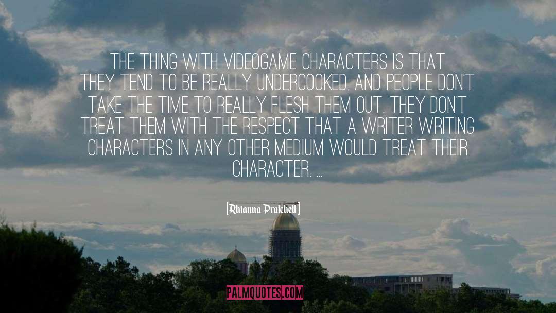 Rhianna Pratchett Quotes: The thing with videogame characters