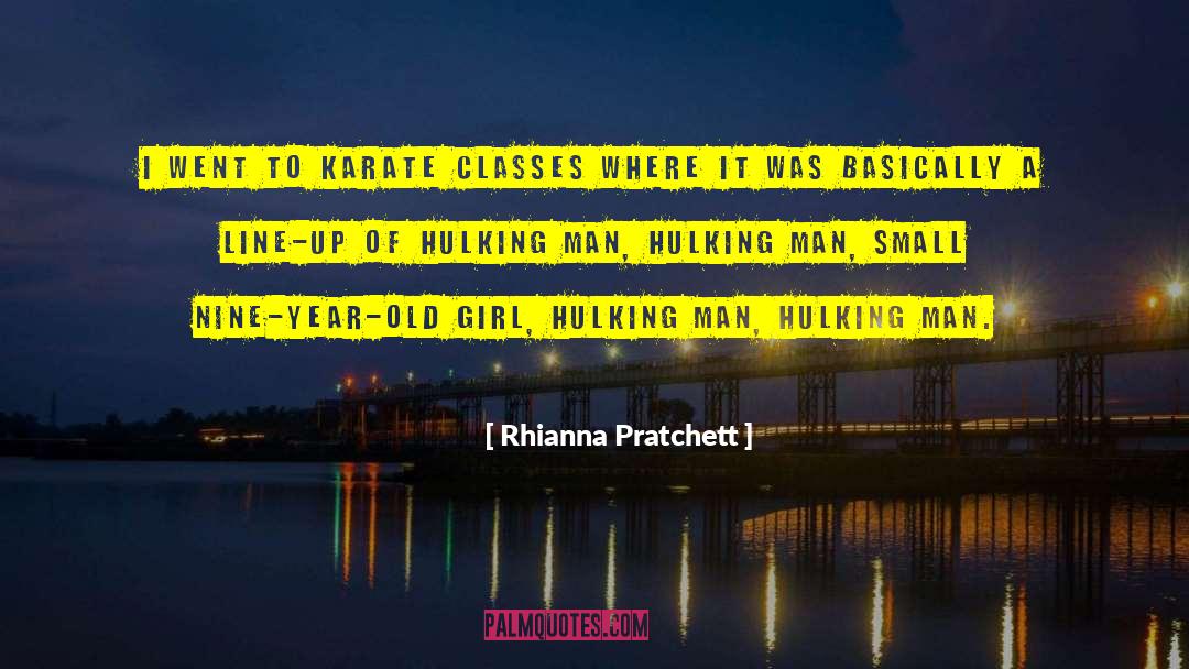 Rhianna Pratchett Quotes: I went to karate classes