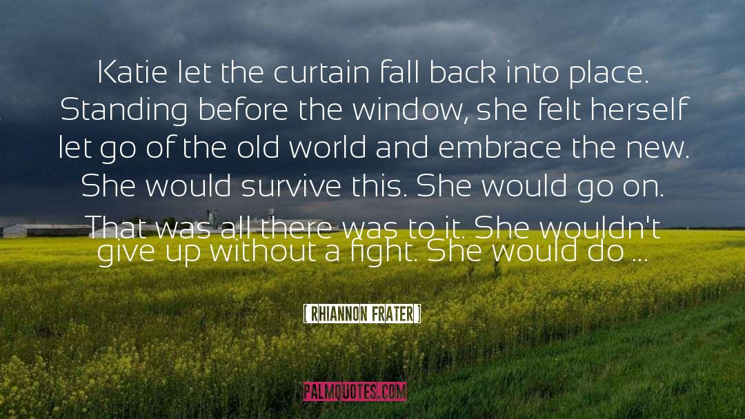 Rhiannon Frater Quotes: Katie let the curtain fall