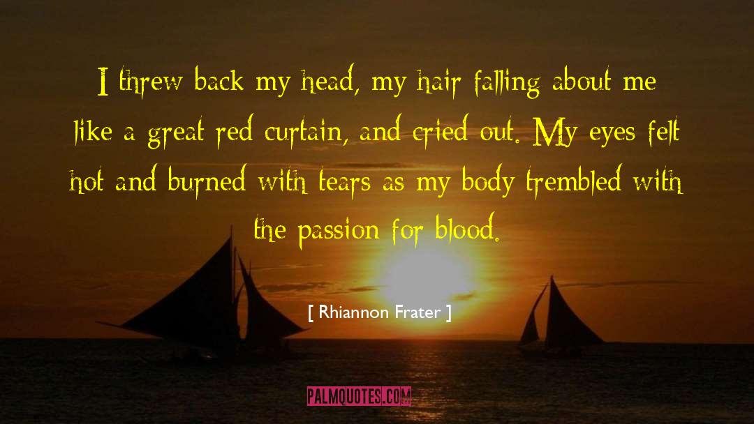 Rhiannon Frater Quotes: I threw back my head,