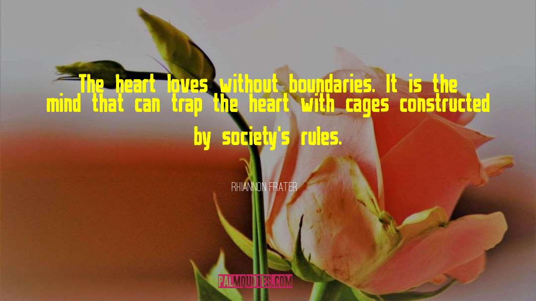 Rhiannon Frater Quotes: The heart loves without boundaries.