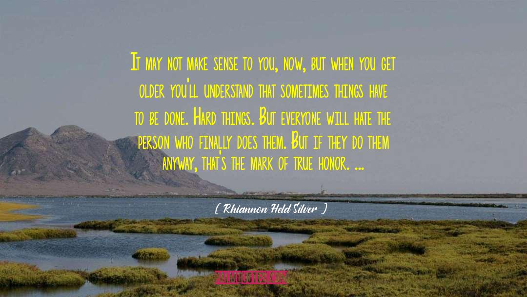 Rhiannon Held Silver Quotes: It may not make sense