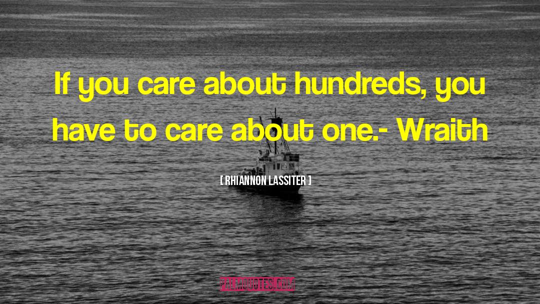 Rhiannon Lassiter Quotes: If you care about hundreds,
