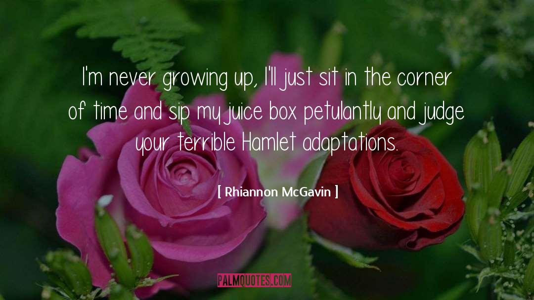 Rhiannon McGavin Quotes: I'm never growing up, I'll