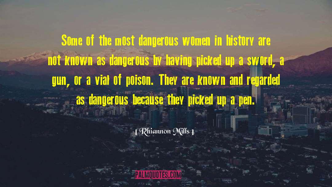 Rhiannon Mills Quotes: Some of the most dangerous