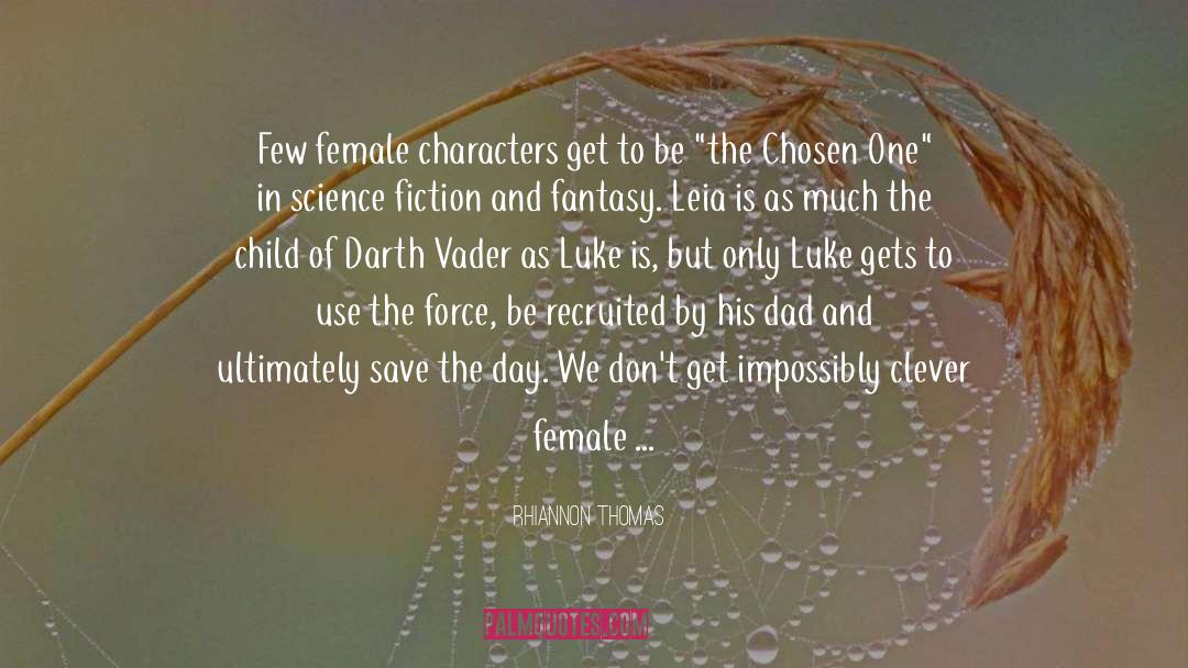 Rhiannon Thomas Quotes: Few female characters get to