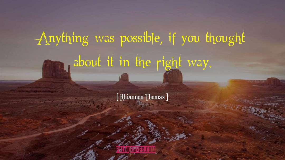 Rhiannon Thomas Quotes: Anything was possible, if you