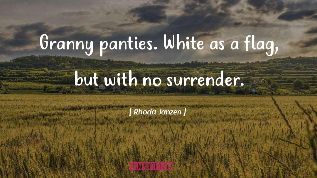 Rhoda Janzen Quotes: Granny panties. White as a