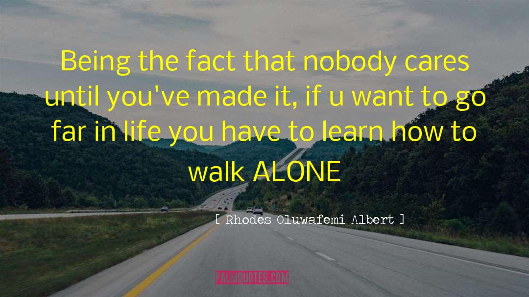 Rhodes Oluwafemi Albert Quotes: Being the fact that nobody