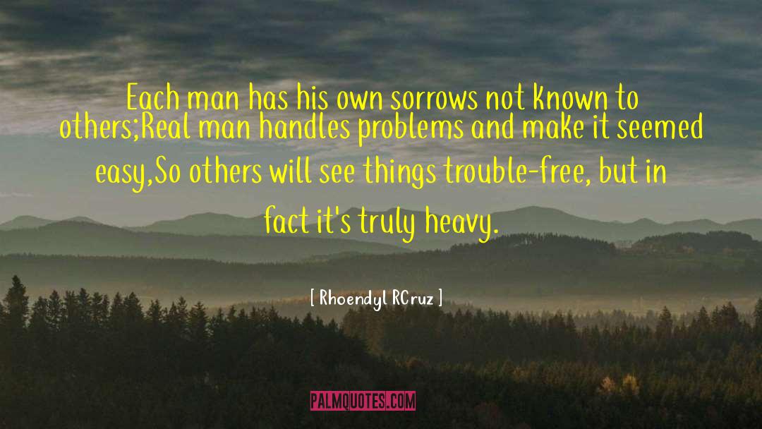 Rhoendyl RCruz Quotes: Each man has his own