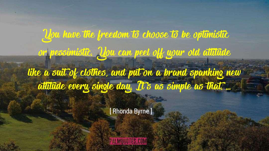 Rhonda Byrne Quotes: You have the freedom to